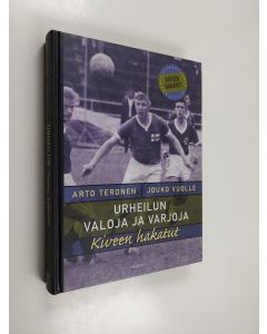 Kirjailijan Arto Teronen & Jouko Vuolle käytetty kirja Urheilun valoja ja varjoja : kiveen hakatut