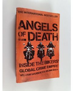 Kirjailijan William Marsden & Julian Sher käytetty kirja Angels of Death - Inside the Bikers' Global Crime Empire