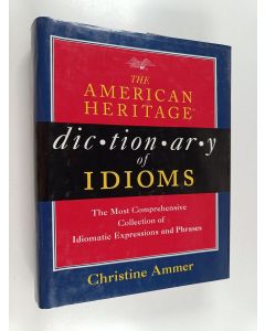 Kirjailijan Christine Ammer käytetty kirja The American Heritage dictionary of idioms