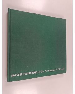 Kirjailijan James N. Wood & Katharine C. Lee ym. käytetty kirja Master Paintings in the Art Institute of Chicago