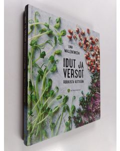 Kirjailijan Lina Wallentinson käytetty kirja Idut ja versot ruukusta keittiöön