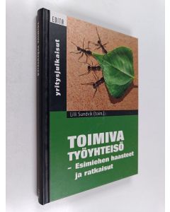 Kirjailijan Lilli Sundvik käytetty kirja Toimiva työyhteisö : esimiehen haasteet ja ratkaisut
