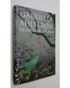 Kirjailijan Gabriella Ahlström käytetty kirja De oförglömliga (ERINOMAINEN)