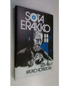 Kirjailijan Kauko Kotivuori käytetty kirja Sotaerakko : kuvaus Raja-Kainuusta sotavuosilta 1939-40