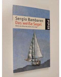 Kirjailijan Sergio Bambaren käytetty kirja Das weiße Segel : Wohin der Wind des Glücks dich trägt (ERINOMAINEN)