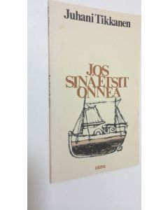 Kirjailijan Juhani Tikkanen käytetty kirja Jos sinä etsit onnea : runoja