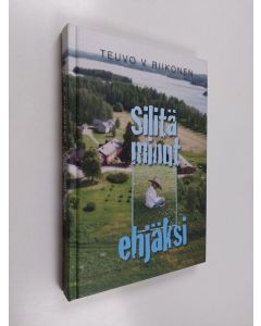 Kirjailijan Teuvo V. Riikonen käytetty kirja Silitä minut ehjäksi