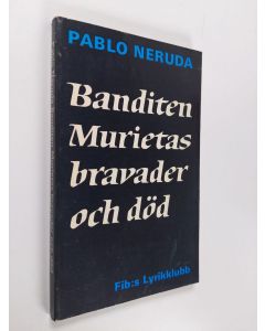 Kirjailijan Pablo Neruda käytetty kirja Banditen Murietas bravader och död