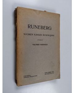 Kirjailijan Valfrid Vasenius käytetty kirja Runeberg Suomen kansan runoilijana : edellinen osa