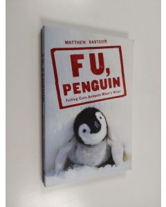 Kirjailijan Matthew Gasteier käytetty kirja F U, Penguin - Telling Cute Animals What's what