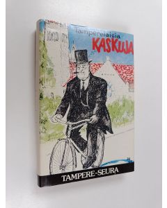 Tekijän Uuno Sinisalo  käytetty kirja Tamperelaisia kaskuja 1, Kustaa III:sta nykypäiviin : 653 kaskua ja tarinaa Tampereelta ja tamperelaisista