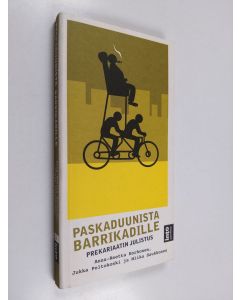 Kirjailijan Anna-Reetta Korhonen käytetty kirja Paskaduunista barrikadille : prekariaatin julistus
