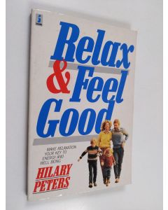 Kirjailijan Hilary Peters käytetty kirja Relax and Feel Good - Make Relaxation Your Key to Energy and Well Being