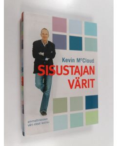 Kirjailijan Kevin McCloud käytetty kirja Sisustajan värit : ammattilaisten väri-ideat kotiisi