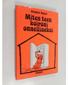 Kirjailijan Stephen Baker käytetty kirja Miten teen koirani onnelliseksi : Ohjeita neuroottisen koiran omistajalle