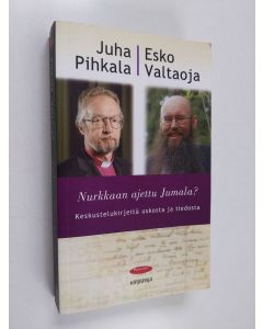 Kirjailijan Juha Pihkala & Esko Valtaoja käytetty kirja Nurkkaan ajettu Jumala : keskustelukirjeitä uskosta ja tiedosta