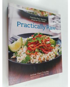 Kirjailijan Amber Shea Crawley käytetty kirja Practically raw : flexible raw recipes anyone can make