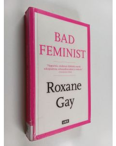 Kirjailijan Roxane Gay käytetty kirja Bad feminist