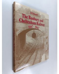 Kirjailijan James Harry Russell käytetty kirja The Banbury and Cheltenham Railway, 1887-1962