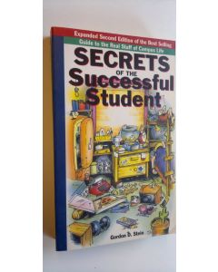 Kirjailijan Gordon D. Stein käytetty kirja Secrets of the successful student : the best selling guide to the real stuff of campus life (ERINOMAINEN)