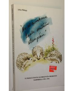 Kirjailijan Juha Pihlaja käytetty kirja Ne ei ainakaan laula mitään eteenpäin - Tutkimus etsivän nuorisotyön projektista Tampereella 1991-1995