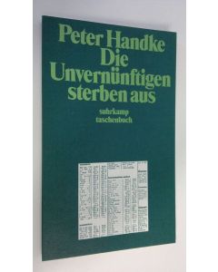 Kirjailijan Peter Handke käytetty kirja Die Unvernunftigen sterben aus