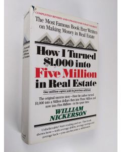 Kirjailijan William Nickerson käytetty kirja How I Turned One Thousand Dollars into Three Million in Real Estate-in My Spare Time