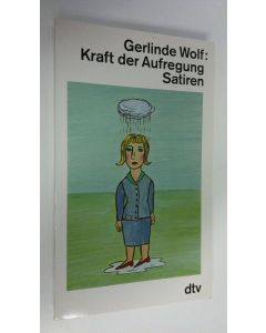 Kirjailijan Gerlinde Wolf käytetty kirja Kraft der Aufregung : Satiren (ERINOMAINEN)