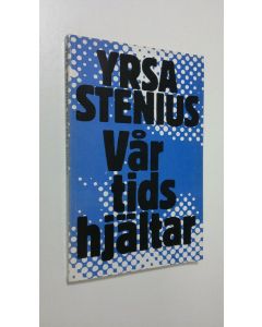 Kirjailijan Yrsa Stenius käytetty kirja Vår tids hjältar