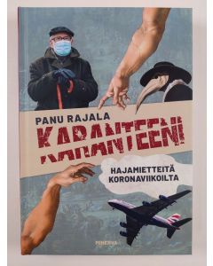 Kirjailijan Panu Rajala uusi kirja Karanteeni : hajamietteitä koronaviikoilta (UUSI)