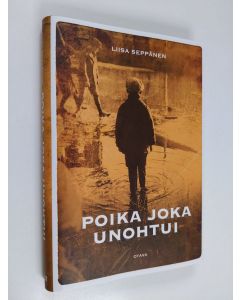 Kirjailijan Liisa Seppänen käytetty kirja Poika joka unohtui