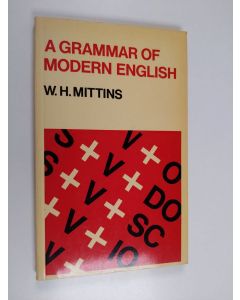 Kirjailijan William Henry Mittins käytetty kirja A grammar of modern English