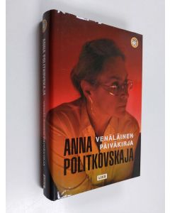 Kirjailijan Anna Politkovskaja käytetty kirja Venäläinen päiväkirja