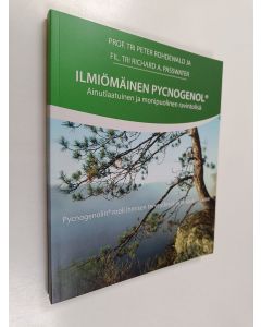 Kirjailijan Richard A. Passwater & Peter Rohdewald käytetty kirja Ilmiömäinen Pycnogenol : Ainutlaatuinen ja monipuolinen ravintolisä