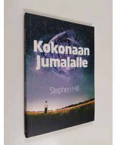 Kirjailijan Stephen Hill käytetty kirja Kokonaan Jumalalle