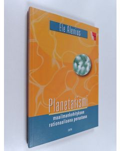 Kirjailijan Ele Alenius käytetty kirja Planetarismi maailmankehityksen rationaalisena perustana