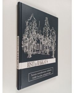 Kirjailijan Hannu Lehtonen käytetty kirja Risti ja rakkaus : Soinin seurakunnan vaiheita 1600-luvulta nykypäivään