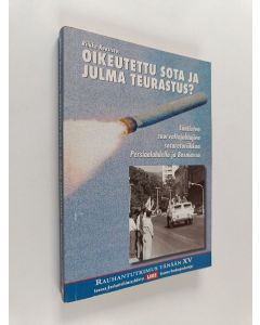 Kirjailijan Riikka Kuusisto käytetty kirja Oikeutettu sota ja julma teurastus? : läntisten suurvaltajohtajien sotaretoriikkaa Persinalahdella ja Bosniassa