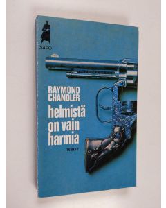 Kirjailijan Raymond Chandler käytetty kirja Helmistä on vain harmia : kolme rikoskertomusta sekä essee