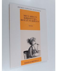 Kirjailijan Satu Vuori käytetty kirja Mitä mieltä kirjoittajakoulutuksesta?