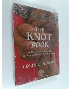 Kirjailijan Colin Adams käytetty kirja The knot book : an elementary introduction to the mathematical theory of knots (ERINOMAINEN)