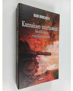 Kirjailijan Bair Irincheev käytetty kirja Kannaksen suurtaistelut kesällä 1944 venäläisin silmin
