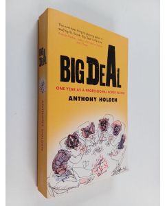 Kirjailijan Anthony Holden käytetty kirja Big deal : one year as a professional poker player