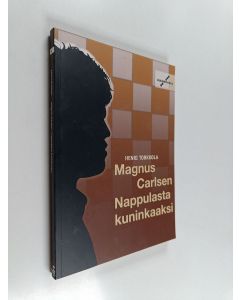 Kirjailijan Henri Torkkola käytetty kirja Magnus Carlsen : nappulasta kuninkaaksi