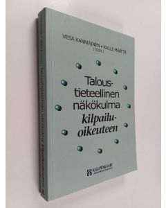 Kirjailijan Kalle Määttä & Vesa Kanniainen käytetty kirja Taloustieteellinen näkökulma kilpailuoikeuteen