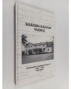 Kirjailijan Toini Vinha-Mustonen käytetty kirja Sisäisen kasvun vuoksi : Sotkamon nuorisoseura ry 1891-1991 : historia