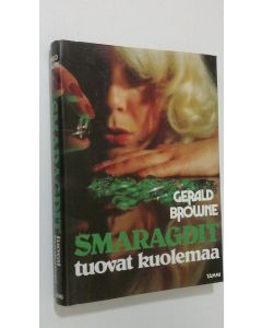 Kirjailijan Gerald Browne käytetty kirja Smaragdit tuovat kuolemaa