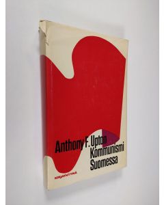 Kirjailijan Anthony F. Upton käytetty kirja Kommunismi Suomessa