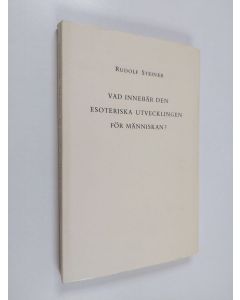 Kirjailijan Rudolf Steiner käytetty kirja Vad innebär den esoteriska utvecklingen för människan? - föredragsserie hållen i Haag 20 till 29 mars 1913