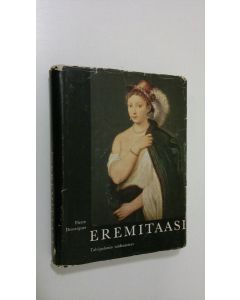 Kirjailijan Pierre Descargues käytetty kirja Eremitaasi : talvipalatsin taideaarteet : 127 värikuvaa, 198 mustavalkoista kuvaa